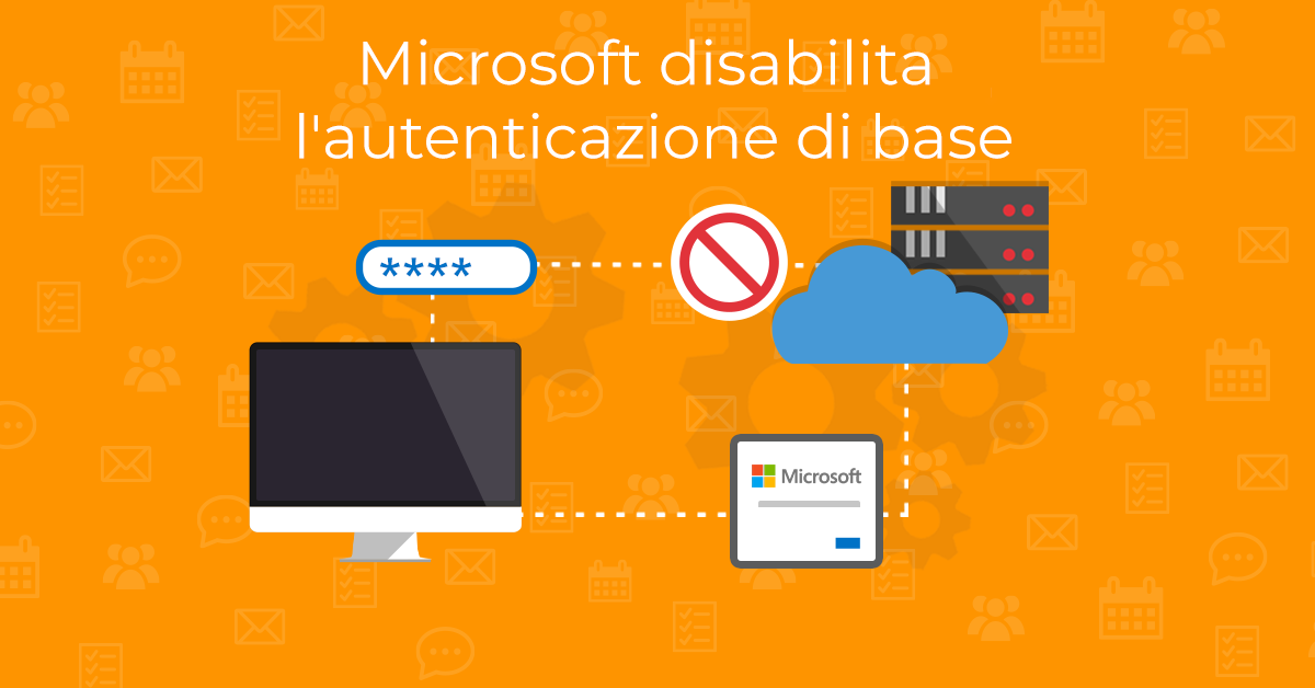 Microsoft disabilita l'autenticazione di base per tutti gli account