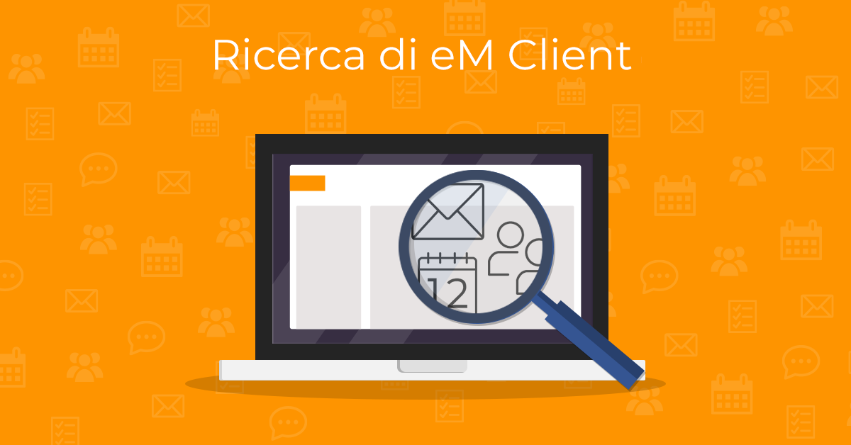 Ricerca di eM Client: smetti di scorrere, inizia a trovare